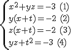 \{{x^2+yz=-3 \ (1)\\y(x+t)=-2 \ (2)\\z(x+t)=-2 \ (3)\\yz+t^2=-3 \ (4)